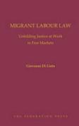 Cover of Migrant Labour Law: Unfolding Justice at Work in Free Markets