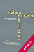 Cover of Making and Unmaking Intellectual Property: Creative Production in Legal and Cultural Perspective (eBook)