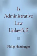 Cover of Is Administrative Law Unlawful?
