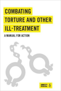Cover of Combating Torture and Other Ill-Treatmet: A Manual for Action