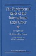 Cover of The Fundamental Rules of the International Legal Order: Jus Cogens and Obligations Erga Omnes