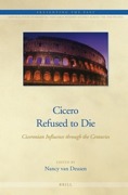 Cover of Cicero Refused to Die: Ciceronian Influence through the Centuries