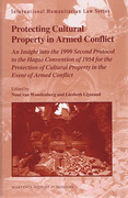 Cover of Protecting Cultural Property in Armed Conflict: An Insight into the 1999 Second Protocol to the Hague Convention of 1954 for the Protection of Cultural Property in the Event of Armed Conflict