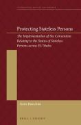 Cover of Protecting Stateless Persons: The Implementation of the Convention Relating to the Status of Stateless Persons across EU States