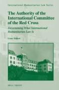 Cover of The Authority of the International Committee of the Red Cross: Determining What International Humanitarian Law Is