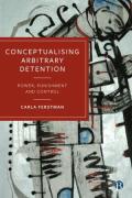 Cover of Conceptualising Arbitrary Detention: Power, Punishment and Control