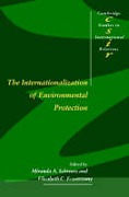 Cover of The Internationalization of Environmental Protection