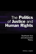 Cover of The Politics of Justice and Human Rights: Southeast Asia and Universalist Theory