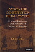 Cover of Saving the Constitution from Lawyers: How Legal Training and Law Reviews Distort Constitutional Meaning