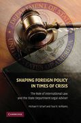 Cover of Shaping Foreign Policy in Times of Crisis: The Role of International Law and the State Department Legal Adviser