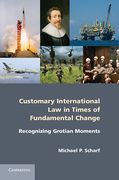 Cover of Customary International Law in Times of Fundamental Change: Recognizing Grotian Moments