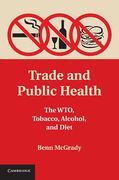 Cover of Trade and Public Health: The WTO, Tobacco, Alcohol, and Diet