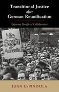 Cover of Transitional Justice and Respect After German Reunification: Exposing Unofficial Collaborators