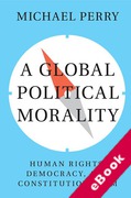 Cover of A Global Political Morality: Human Rights, Democracy, and Constitutionalism (eBook)