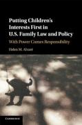 Cover of Putting Children's Interests First in US Family Law and Policy: With Power Comes Responsibility