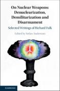 Cover of On Nuclear Weapons: Denuclearization, Demilitarization and Disarmament: Selected Writings of Richard Falk