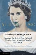 Cover of The Shapeshifting Crown: Locating the State in Post-Colonial New Zealand, Australia, Canada and the UK