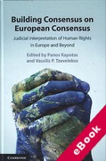 Cover of Building Consensus on European Consensus: Judicial Interpretation of Human Rights in Europe and Beyond (eBook)