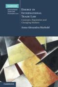 Cover of Energy in International Trade Law: Concepts, Regulation and Changing Markets