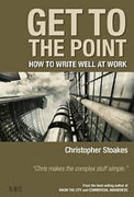 Cover of Get To The Point: How To Write Well At Work