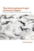 Cover of The Informational Logic of Human Rights: Networked Imaginaries in the Cybernetic Age