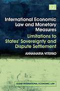 Cover of International Economic Law and Monetary Measures: Limitations to States' Sovereignty and Dispute Settlement