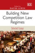 Cover of Building New Competition Law Regimes: Selected Essays