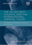 Cover of The UN Security Council and the International Criminal Court: The Referral Mechanism in Theory and Practice