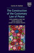 Cover of The Construction of the Customary Law of Peace: Latin America and the Inter-American Court of Human Rights