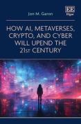 Cover of How AI, Metaverses, Crypto, and Cyber will Upend the 21st Century