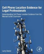 Cover of Cell Phone Location Evidence for Legal Professionals