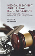 Cover of Medical Treatment and the Law: Issues of Consent - The Protection of the Vulnerable Children and Adults Lacking Capacity