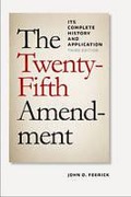Cover of The Twenty-Fifth Amendment: Its Complete History and Applications