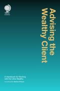 Cover of Advising the Wealthy Client: A Handbook for Working with the Ultra Wealthy