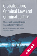 Cover of Globalisation, Criminal Law and Criminal Justice: Theoretical, Comparative and Transnational Perspectives (eBook)