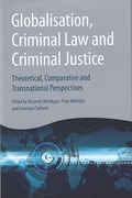 Cover of Globalisation, Criminal Law and Criminal Justice: Theoretical, Comparative and Transnational Perspectives