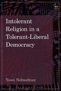 Cover of Intolerant Religion in a Tolerant-Liberal Democracy