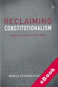 Cover of Reclaiming Constitutionalism: Democracy, Power and the State (eBook)