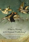 Cover of What is Wrong with Human Trafficking? What is Wrong with Human Trafficking?
What is Wrong with Human Trafficking? Critical Perspectives on the Law
Critical Perspectives on the Law