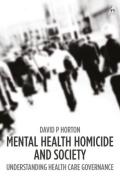 Cover of Mental Health Homicide and Society: Understanding Health Care Governance