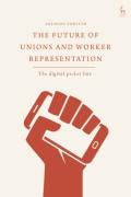 Cover of The Future of Unions and Worker Representation: The Digital Picket Line