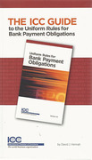Cover of The ICC Guide to the Uniform Rules for Bank Payment Obligations