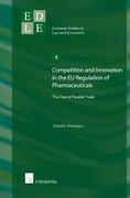 Cover of Competition and Innovation in the EU Regulation of Pharmaceuticals: The Case of Parallel Trade