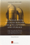 Cover of EU Regulation of Cross-border Carbon Capture and Storage: Legal Issues Under the Directive on the Geological Storage of CO2 in the Light of Primary EU Law