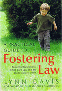 Cover of A Practical Guide to Fostering Law: Fostering Regulations, Child Care Law and the Youth Justice System