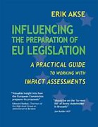 Cover of Influencing the Preparation of EU Legislation: A Practical Guide to Working with Impact Assessments