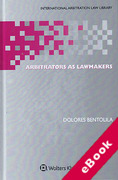 Cover of Arbitrators as Lawmakers: The Creation of General Rules Through Consistent Decision Making in International Commercial and Investment Arbitration (eBook)