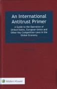 Cover of An International Antitrust Primer: A Guide to the Operation of United States, European Union, and Other Key Competition Laws in the Global Economy