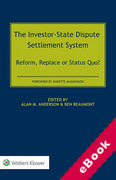 Cover of The Investor-State Dispute Settlement System: Reform, Replace or Status Quo? (eBook)