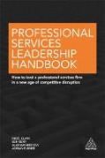 Cover of Professional Services Leadership Handbook: How to Lead a Professional Services Firm in a New Age of Competitive Disruption